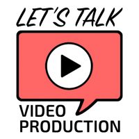 Let's Talk Video Production